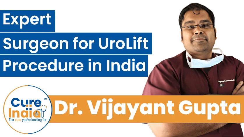 Dr. Vijayant Govinda Gupta: Expert Surgeon for UroLift Procedure in India